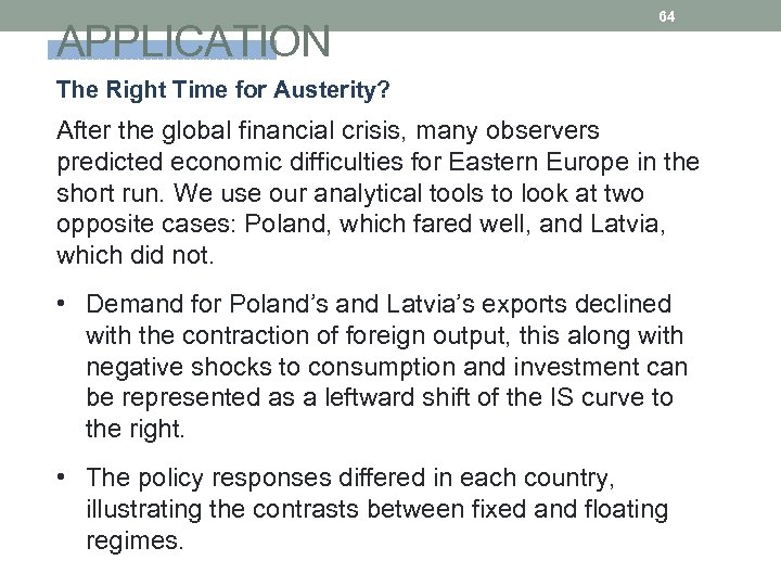 APPLICATION 64 The Right Time for Austerity? After the global financial crisis, many observers