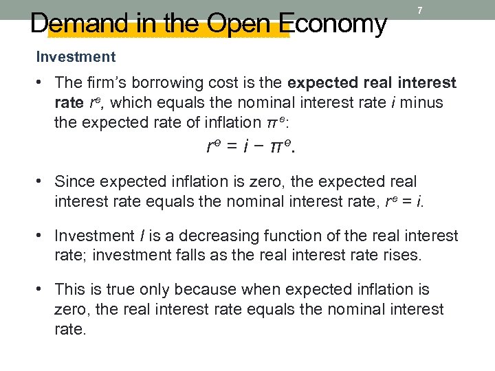 Demand in the Open Economy 7 Investment • The firm’s borrowing cost is the