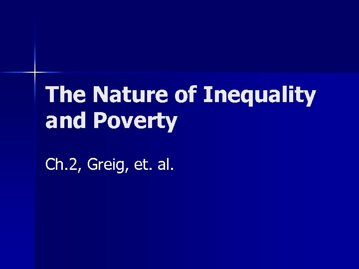 The Nature of Inequality and Poverty Ch. 2, Greig, et. al. 