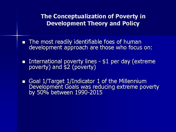 The Conceptualization of Poverty in Development Theory and Policy n The most readily identifiable