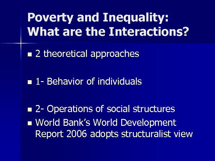 Poverty and Inequality: What are the Interactions? n 2 theoretical approaches n 1 -