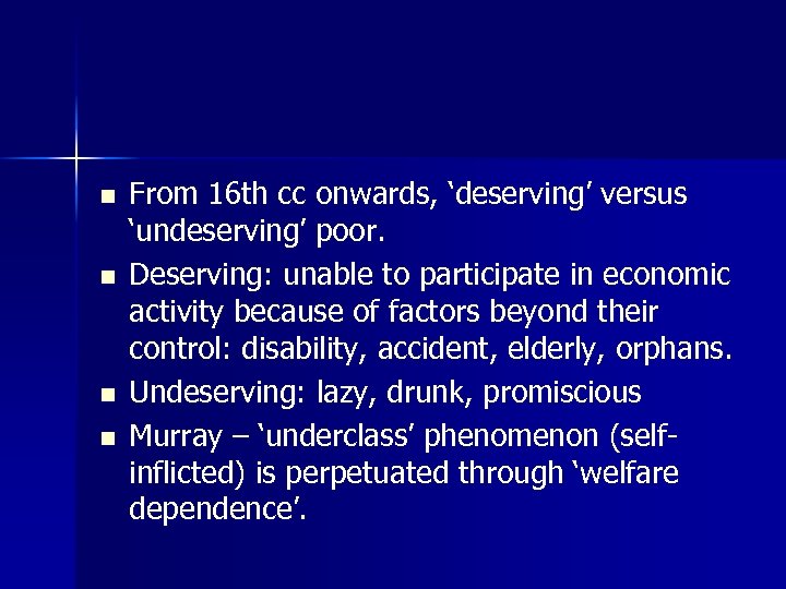 n n From 16 th cc onwards, ‘deserving’ versus ‘undeserving’ poor. Deserving: unable to