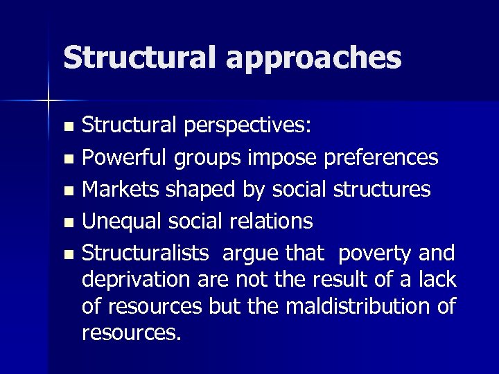 Structural approaches Structural perspectives: n Powerful groups impose preferences n Markets shaped by social