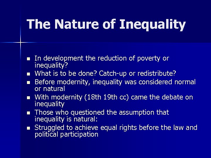 The Nature of Inequality n n n In development the reduction of poverty or