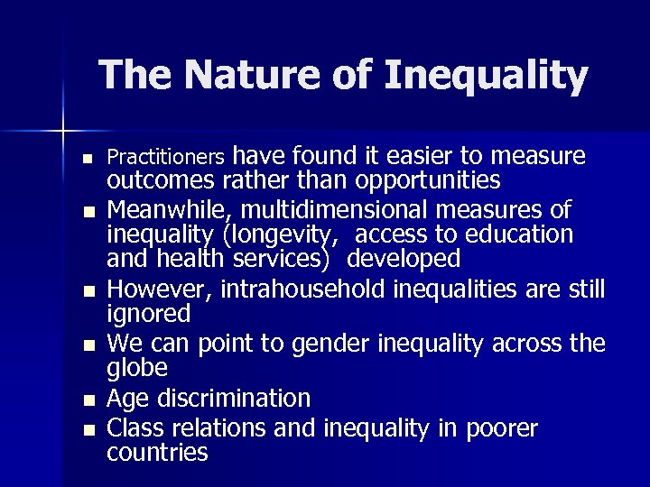 The Nature of Inequality n n n Practitioners have found it easier to measure