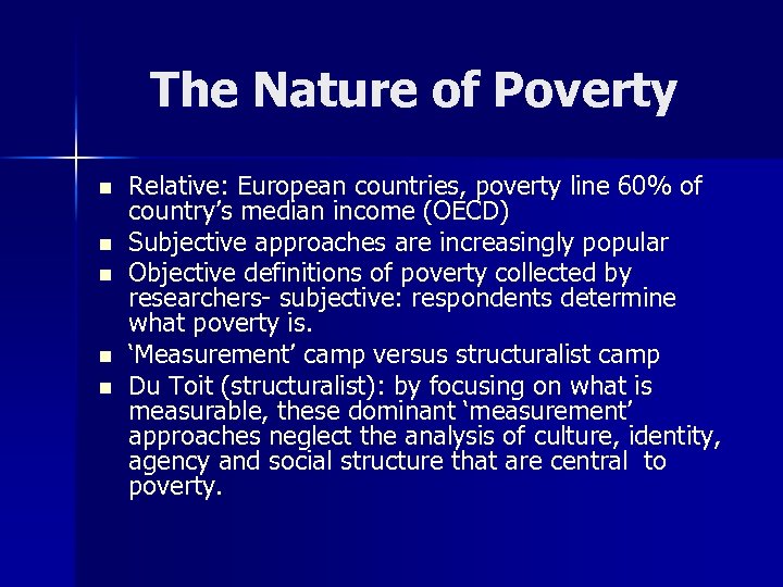 The Nature of Poverty n n n Relative: European countries, poverty line 60% of