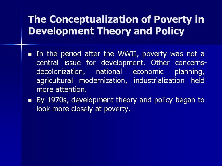 The Conceptualization of Poverty in Development Theory and Policy n n In the period