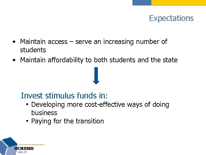 Expectations • Maintain access – serve an increasing number of students • Maintain affordability