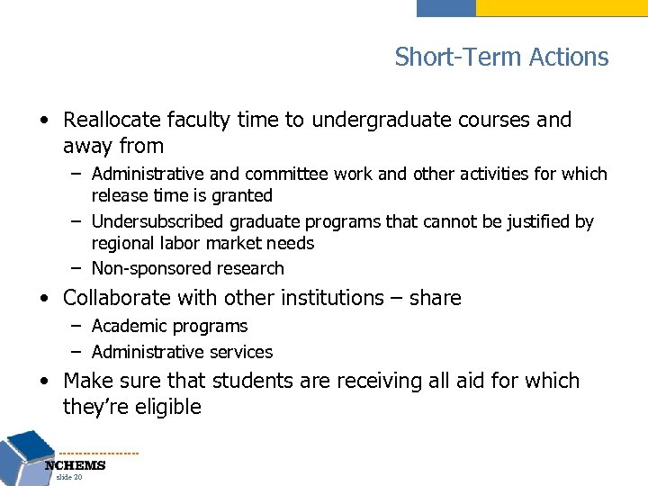 Short-Term Actions • Reallocate faculty time to undergraduate courses and away from – Administrative