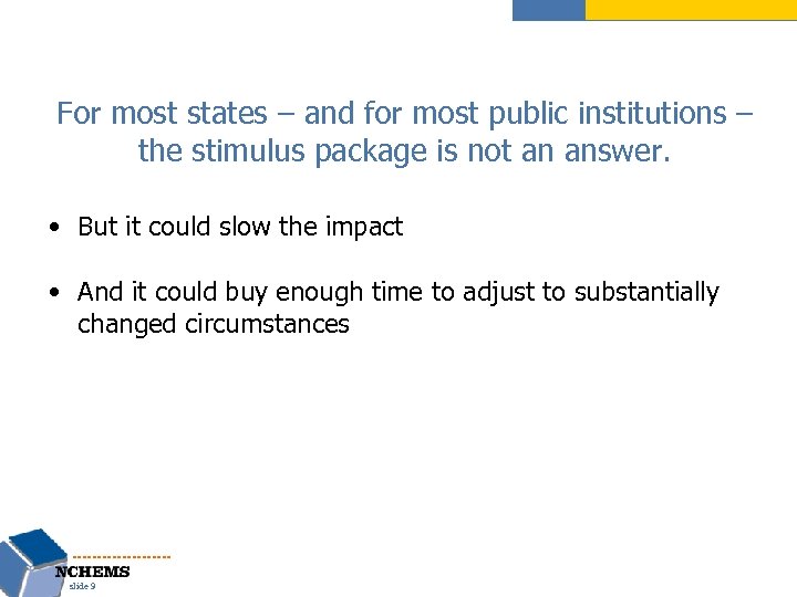 For most states – and for most public institutions – the stimulus package is