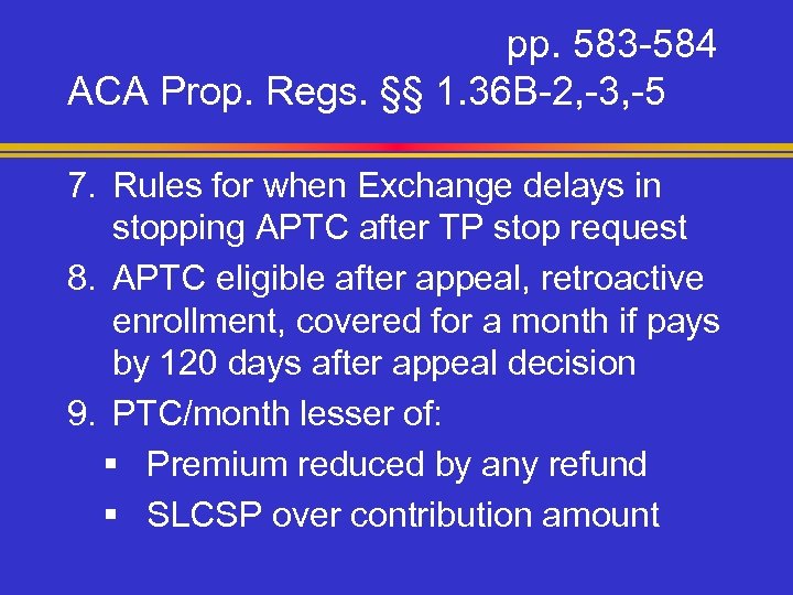 pp. 583 -584 ACA Prop. Regs. §§ 1. 36 B-2, -3, -5 7. Rules