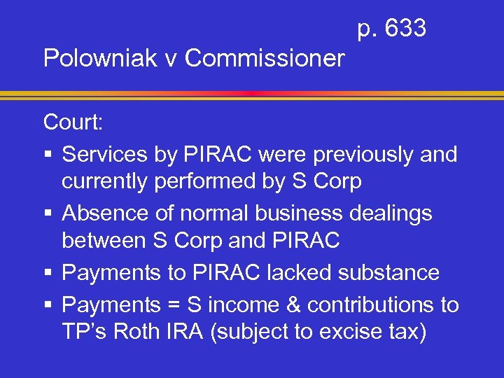 p. 633 Polowniak v Commissioner Court: § Services by PIRAC were previously and currently