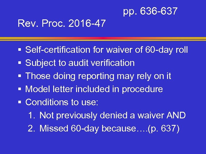 pp. 636 -637 Rev. Proc. 2016 -47 § § § Self-certification for waiver of