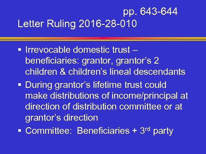 pp. 643 -644 Letter Ruling 2016 -28 -010 § Irrevocable domestic trust – beneficiaries: