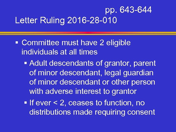 pp. 643 -644 Letter Ruling 2016 -28 -010 § Committee must have 2 eligible