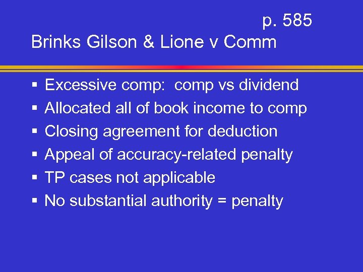 p. 585 Brinks Gilson & Lione v Comm § § § Excessive comp: comp