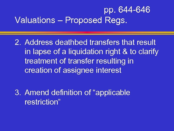 pp. 644 -646 Valuations – Proposed Regs. 2. Address deathbed transfers that result in