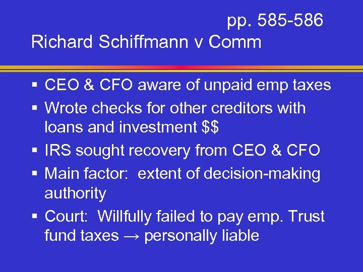 pp. 585 -586 Richard Schiffmann v Comm § CEO & CFO aware of unpaid