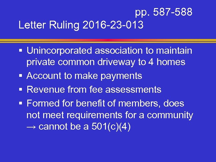 pp. 587 -588 Letter Ruling 2016 -23 -013 § Unincorporated association to maintain private
