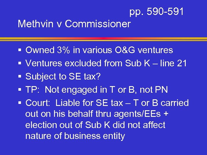 pp. 590 -591 Methvin v Commissioner § § § Owned 3% in various O&G