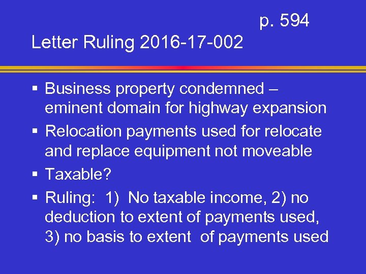 p. 594 Letter Ruling 2016 -17 -002 § Business property condemned – eminent domain