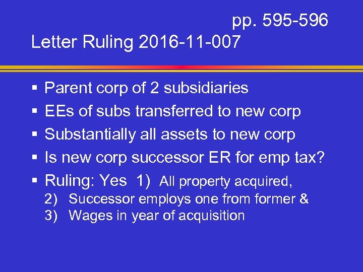 pp. 595 -596 Letter Ruling 2016 -11 -007 § § § Parent corp of
