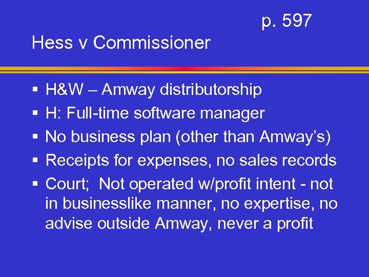 p. 597 Hess v Commissioner § § § H&W – Amway distributorship H: Full-time