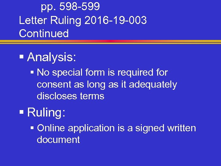 pp. 598 -599 Letter Ruling 2016 -19 -003 Continued § Analysis: § No special