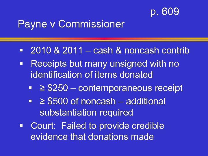 p. 609 Payne v Commissioner § 2010 & 2011 – cash & noncash contrib