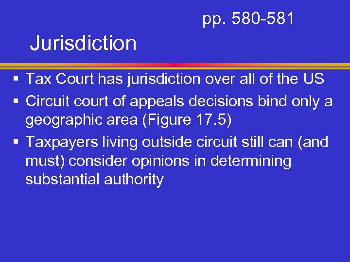 pp. 580 -581 Jurisdiction § Tax Court has jurisdiction over all of the US