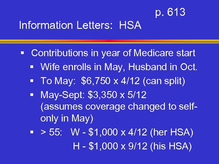 p. 613 Information Letters: HSA § Contributions in year of Medicare start § Wife