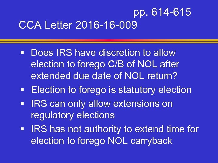 pp. 614 -615 CCA Letter 2016 -16 -009 § Does IRS have discretion to