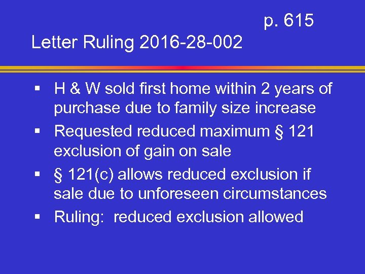 p. 615 Letter Ruling 2016 -28 -002 § H & W sold first home