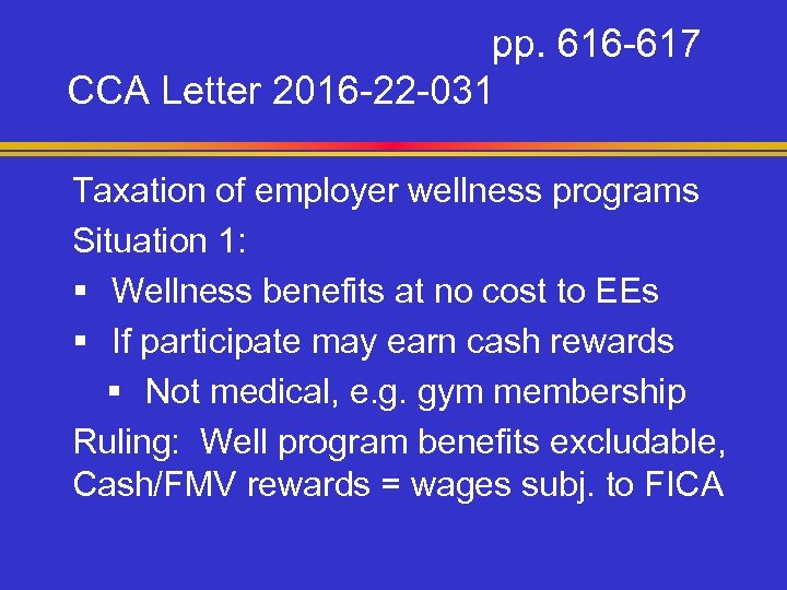 pp. 616 -617 CCA Letter 2016 -22 -031 Taxation of employer wellness programs Situation
