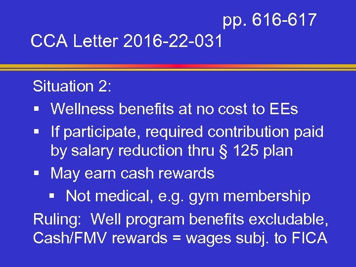 pp. 616 -617 CCA Letter 2016 -22 -031 Situation 2: § Wellness benefits at