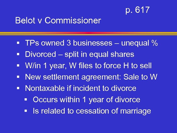 p. 617 Belot v Commissioner § § § TPs owned 3 businesses – unequal