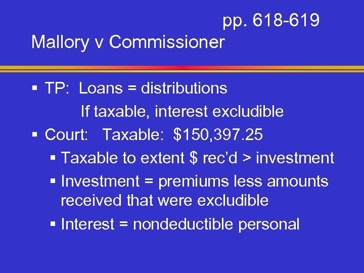 pp. 618 -619 Mallory v Commissioner § TP: Loans = distributions If taxable, interest