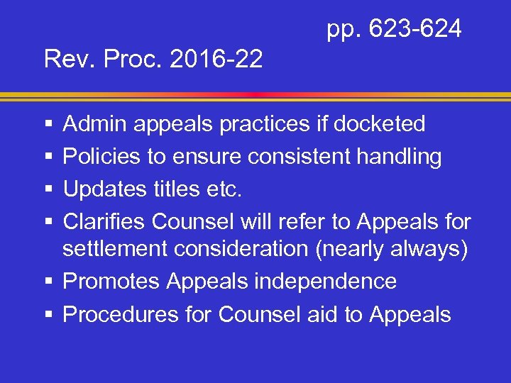 pp. 623 -624 Rev. Proc. 2016 -22 § § Admin appeals practices if docketed