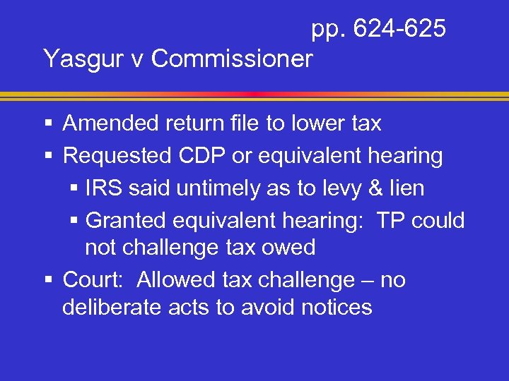pp. 624 -625 Yasgur v Commissioner § Amended return file to lower tax §
