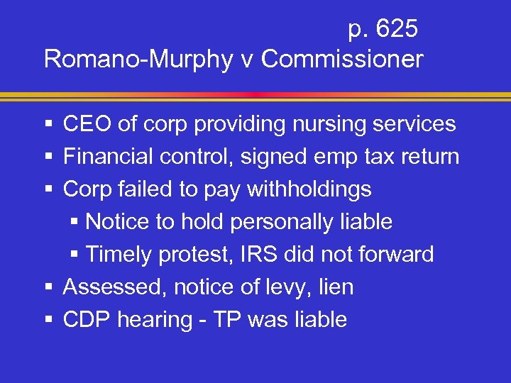 p. 625 Romano-Murphy v Commissioner § CEO of corp providing nursing services § Financial