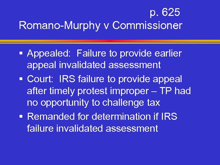 p. 625 Romano-Murphy v Commissioner § Appealed: Failure to provide earlier appeal invalidated assessment