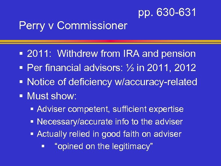 pp. 630 -631 Perry v Commissioner § § 2011: Withdrew from IRA and pension