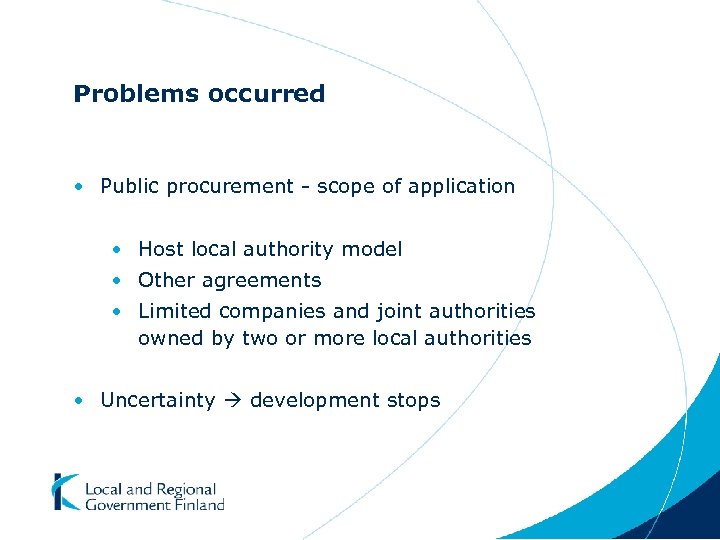 Problems occurred • Public procurement - scope of application • Host local authority model