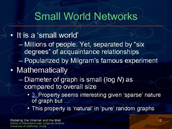 Small World Networks • It is a ‘small world’ – Millions of people. Yet,