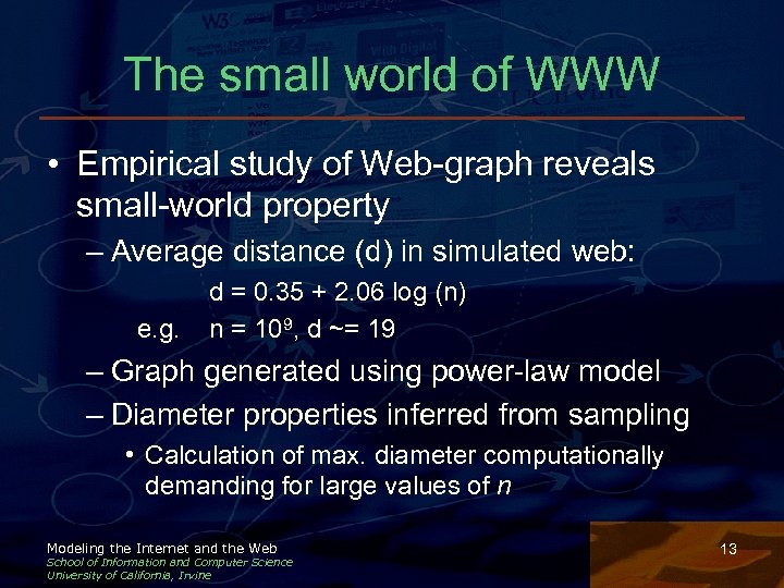 The small world of WWW • Empirical study of Web-graph reveals small-world property –