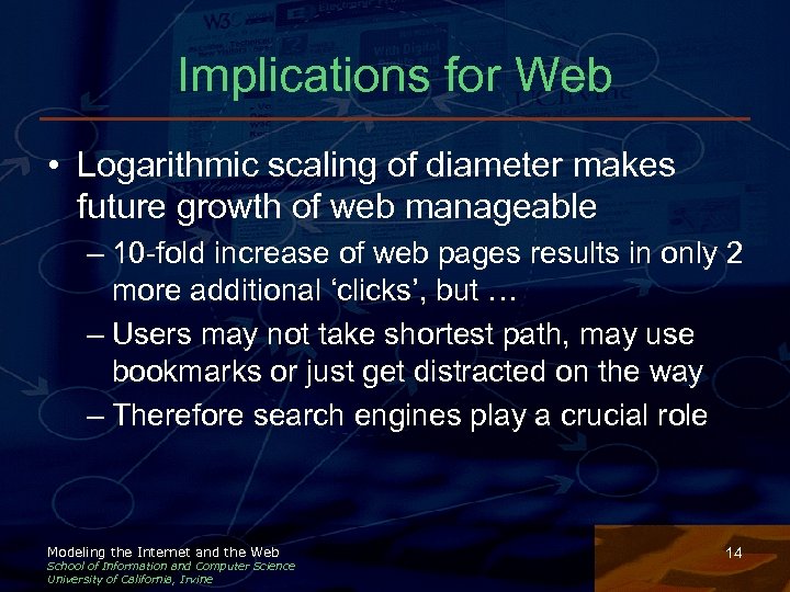 Implications for Web • Logarithmic scaling of diameter makes future growth of web manageable