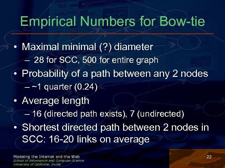 Empirical Numbers for Bow-tie • Maximal minimal (? ) diameter – 28 for SCC,