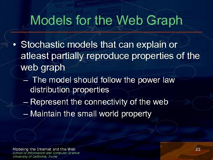 Models for the Web Graph • Stochastic models that can explain or atleast partially