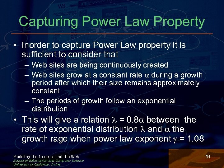Capturing Power Law Property • Inorder to capture Power Law property it is sufficient