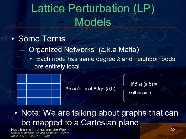 Lattice Perturbation (LP) Models • Some Terms – “Organized Networks” (a. k. a Mafia)